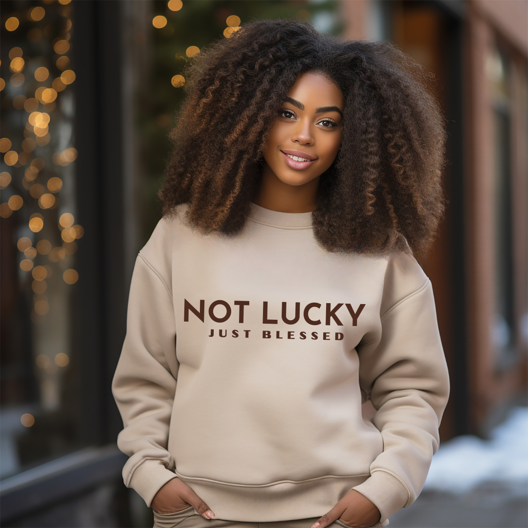 Sweatshirt- Not Lucky Just Blessed