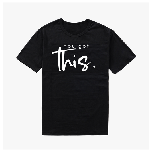 T-shirt- You Got This!