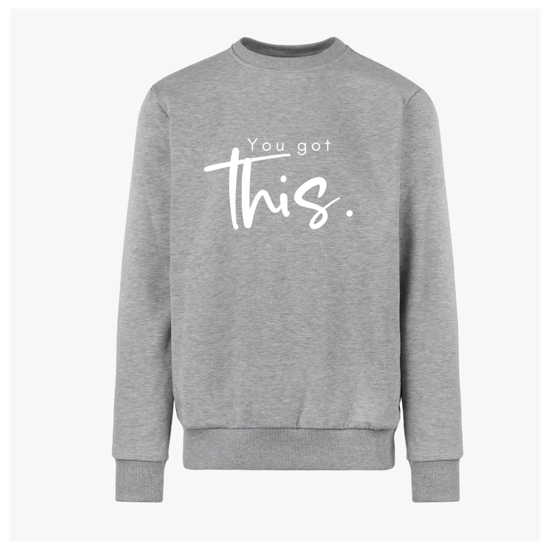 Sweatshirt- You Got This