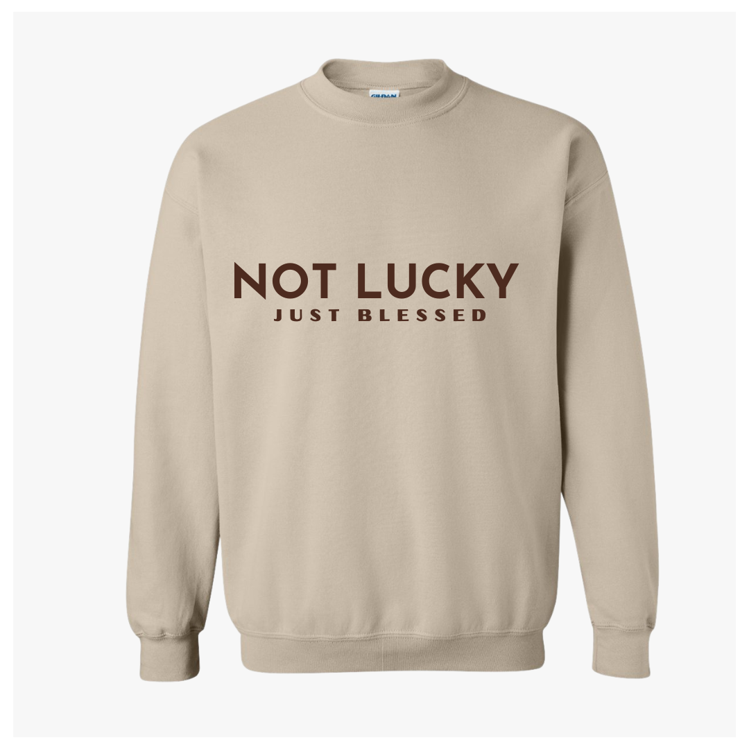 Sweatshirt- Not Lucky Just Blessed