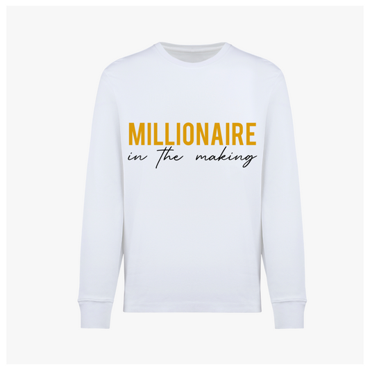 Sweatshirt- Millionaire in the making