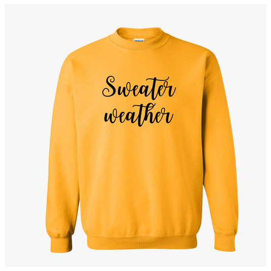 Sweatshirt- Sweater Weather